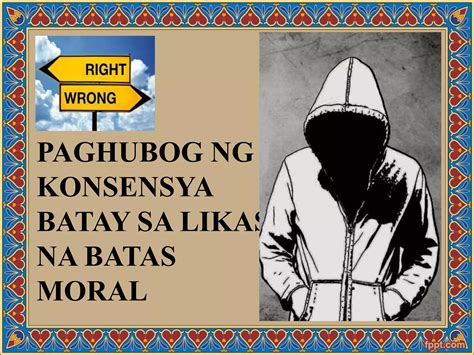 slogan patungkol sa konsensya|PAGHUBOG NG KONSENSYA BATAY SA LIKAS NA BATAS .